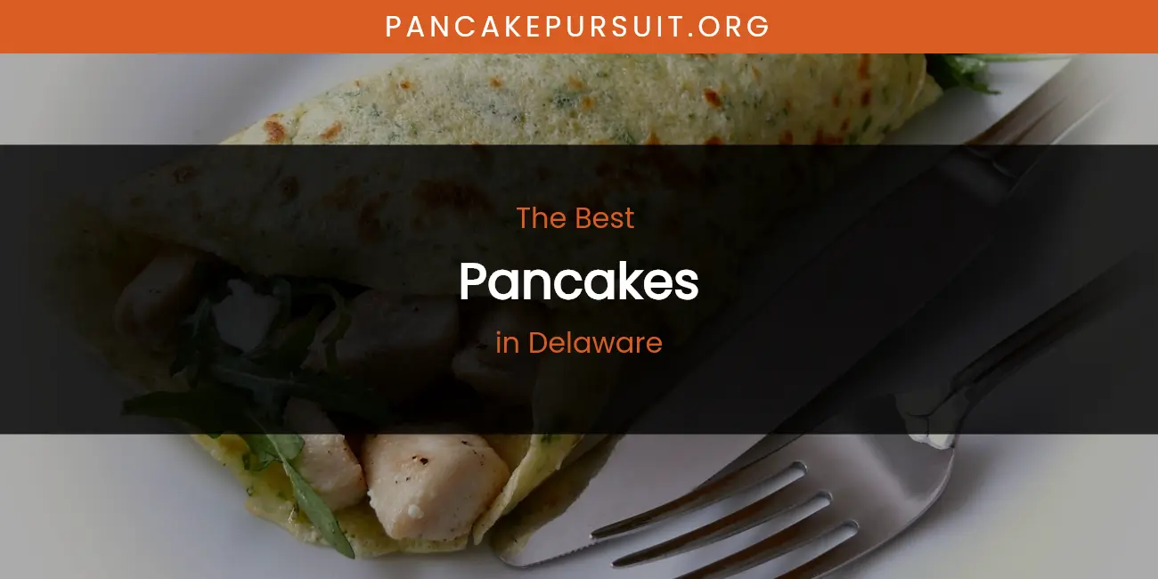 The Absolute Best Pancakes in Delaware featured