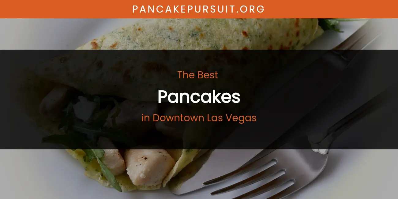 The Absolute Best Pancakes in Downtown Las Vegas featured